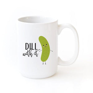 Dill With It Mug